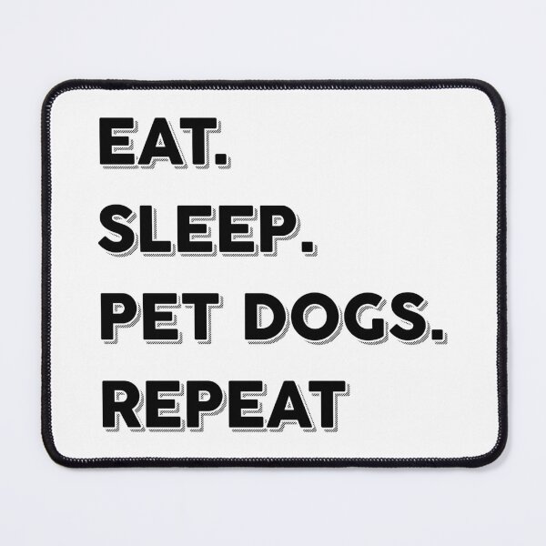 Item preview, Eat Sleep Pet Dogs Repeat designed and sold by TheArtism.