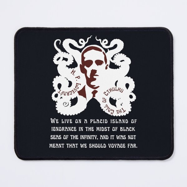 Item preview, H.P. Lovecraft portrait and quote: We live on a placid island of ignorance in the midst of black seas of infinity, and it was not meant that we should voyage far. designed and sold by artbleed.