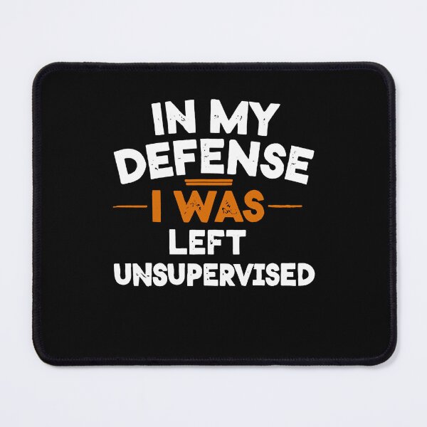 Item preview, In my defense, I was left unsupervised designed and sold by Trendy-Artistry.
