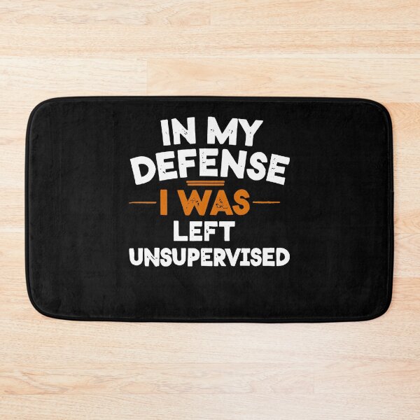 Item preview, In my defense, I was left unsupervised designed and sold by Trendy-Artistry.