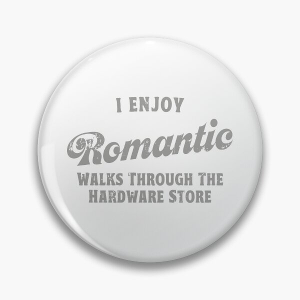 Item preview, I Enjoy Romantic Walks Through The Hardware Store designed and sold by TonySpencer.