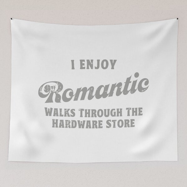 Item preview, I Enjoy Romantic Walks Through The Hardware Store designed and sold by TonySpencer.