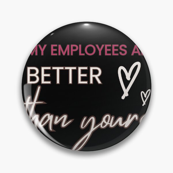 Item preview, My Employees Are Better Than Yours designed and sold by FridPix.