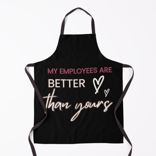 Item preview, My Employees Are Better Than Yours designed and sold by FridPix.