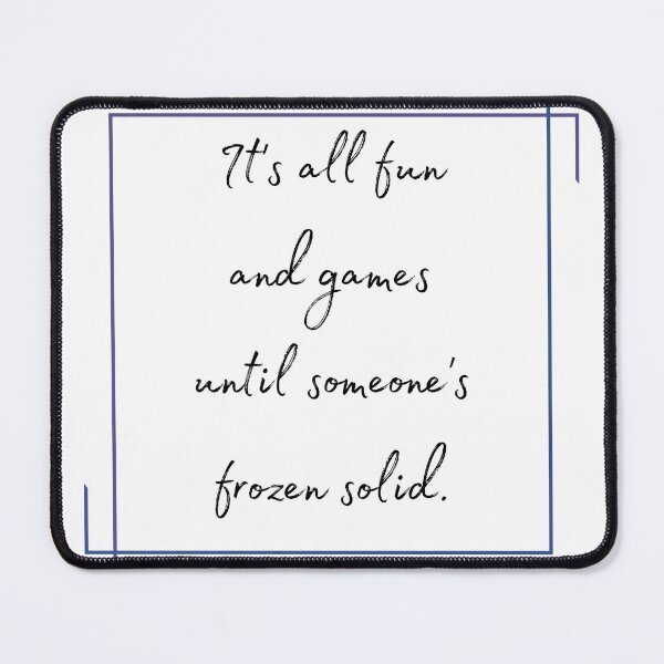 Item preview, DOTA 2 quote | Crystal Maiden | It's all fun and games until someone's frozen solid. | queenoflaura designed and sold by queenoflaura.