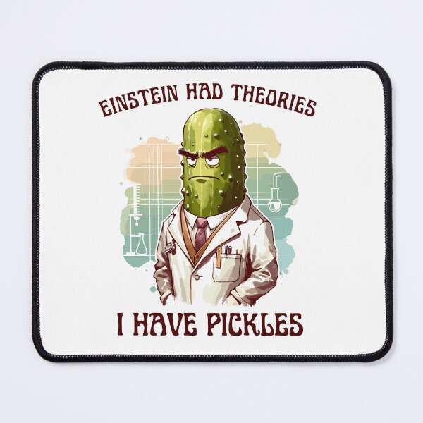 Item preview, Pickle Cynical Scientist Einstein Had Theories designed and sold by CosyTeal.