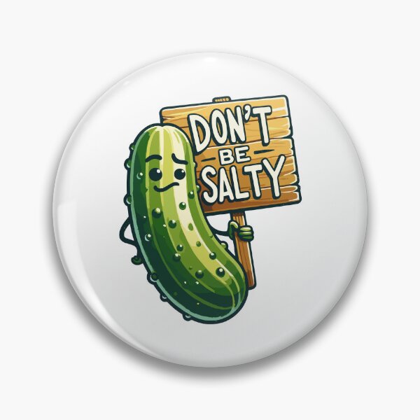 Item preview, Pickle Dont Be Salty Sarcastic designed and sold by CosyTeal.