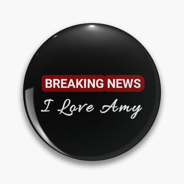 Item preview, BREAKING NEWS ,I LOVE AMY". Funny Amy gift meme designed and sold by Obinne.