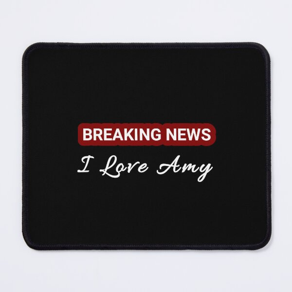 Item preview, BREAKING NEWS ,I LOVE AMY". Funny Amy gift meme designed and sold by Obinne.