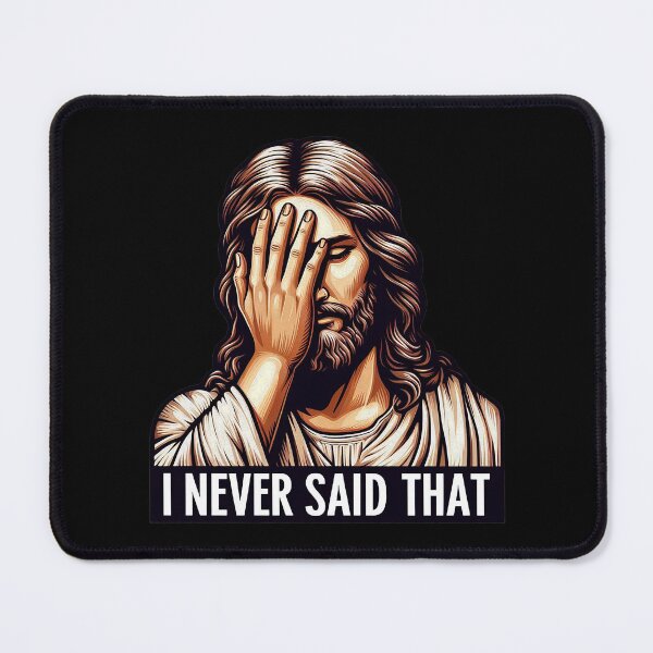 Item preview, I NEVER SAID THAT meme Jesus Christ WWJD designed and sold by plushism.