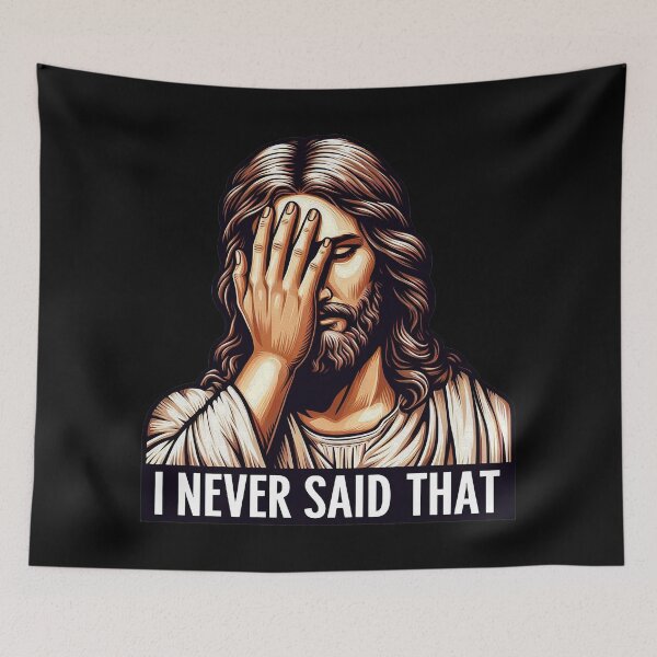 Item preview, I NEVER SAID THAT meme Jesus Christ WWJD designed and sold by plushism.