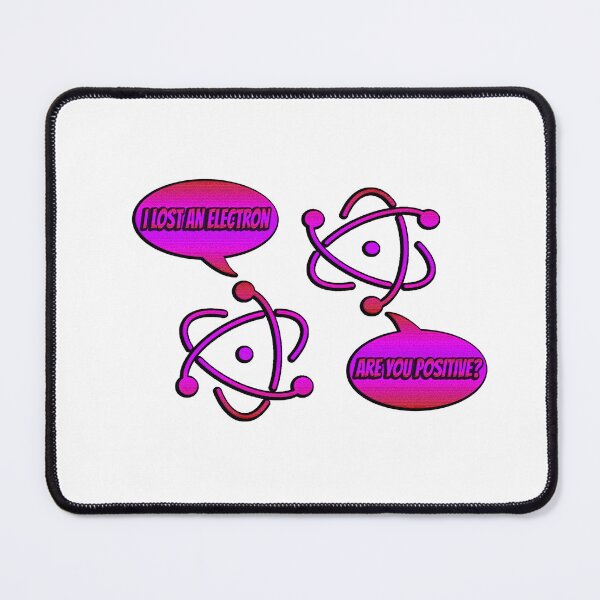 Item preview, I Lost an Electron, Are You Positive? designed and sold by Icerizeartx.