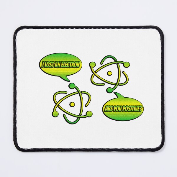 Item preview, I Lost an Electron, Are You Positive? designed and sold by Icerizeartx.