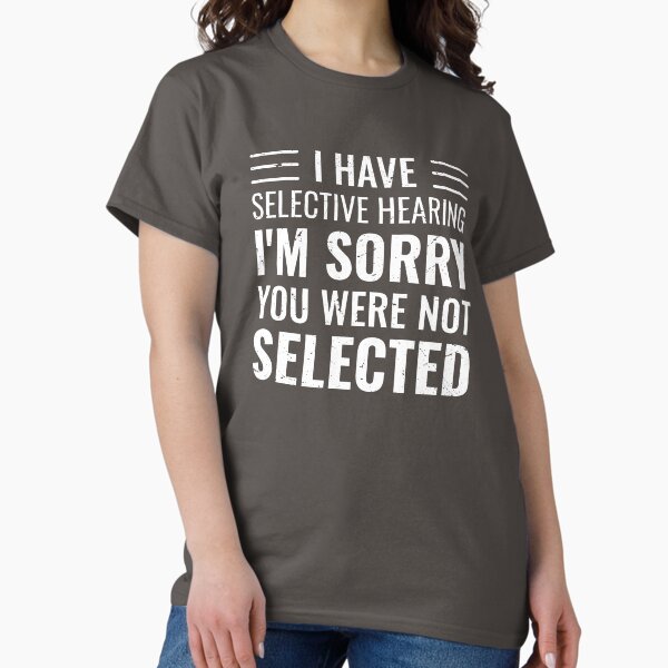 Item preview, Funny Selective hearing designed and sold by Ali sk54.