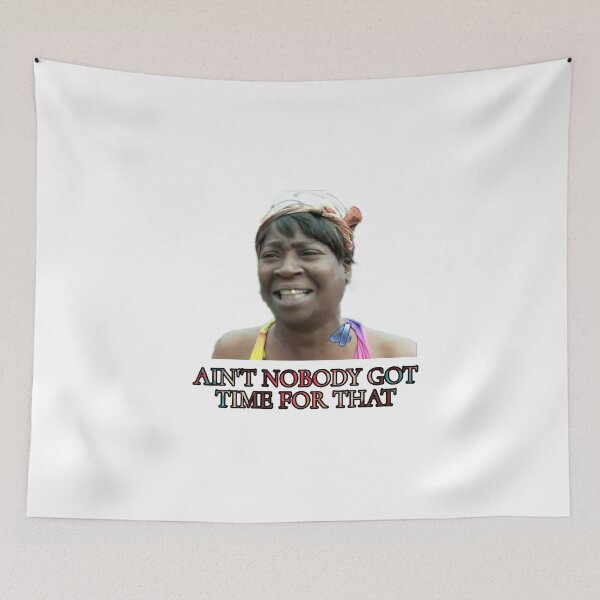 Item preview, Ain't nobody got time for that  designed and sold by Refined-Raiment.