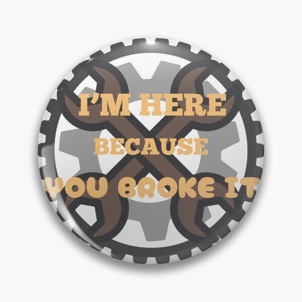 Item preview, I'm Here Because You Broke  designed and sold by SimpleP.
