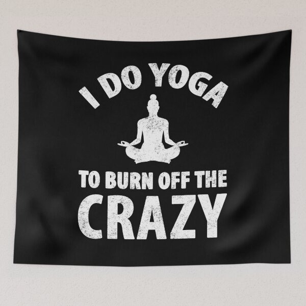 Item preview, I do yoga to burn off the crazy - yoga lover designed and sold by Captain Mood.