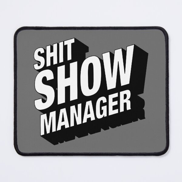 Item preview, Shit Show Manager designed and sold by sparrowski.
