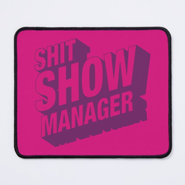 Item preview, Shit Show Manager designed and sold by sparrowski.