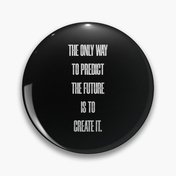 Item preview, The Only Way to Predict the Future is to Create It designed and sold by Syahrasi.