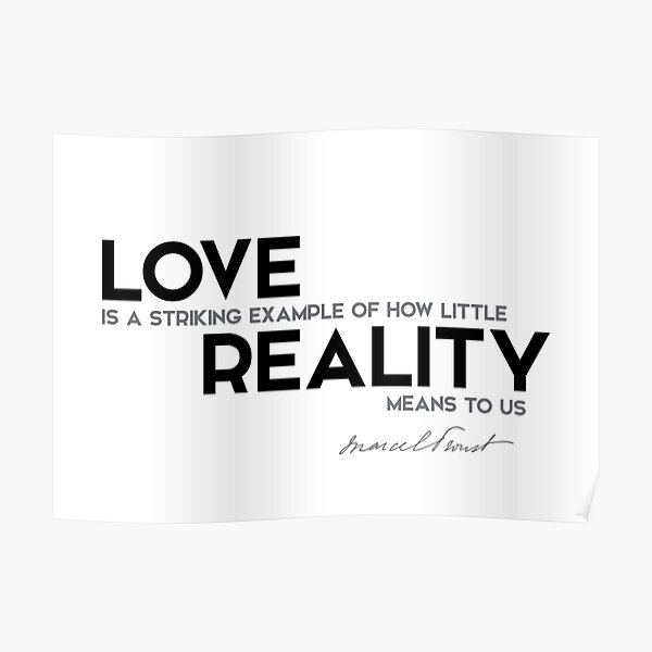 love, little reality means - marcel proust Poster