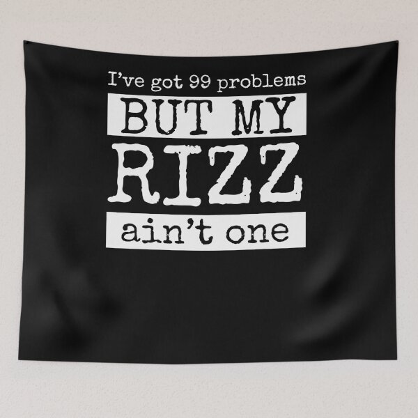 Item preview, I've got 99 problems but my rizz ain't one, funny slang  designed and sold by wittyprinttop.
