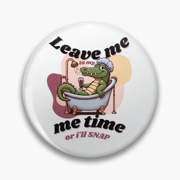 Item preview, Leave me to my me time or I'll snap designed and sold by Fr0mtheMachine.
