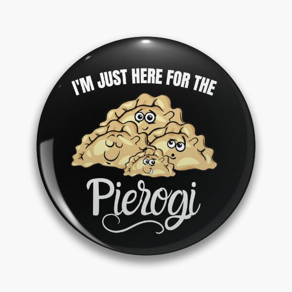 Item preview, I'm Just Here for The Pierogi  designed and sold by belladesign7.