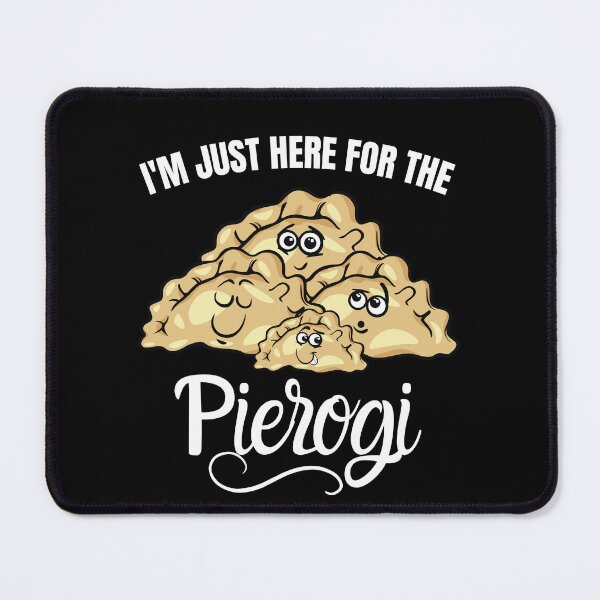 Item preview, I'm Just Here for The Pierogi  designed and sold by belladesign7.