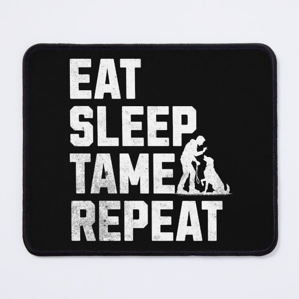 Item preview, Eat Sleep Tame Repeat: Pet Tamer's Mantra designed and sold by NexaArts.
