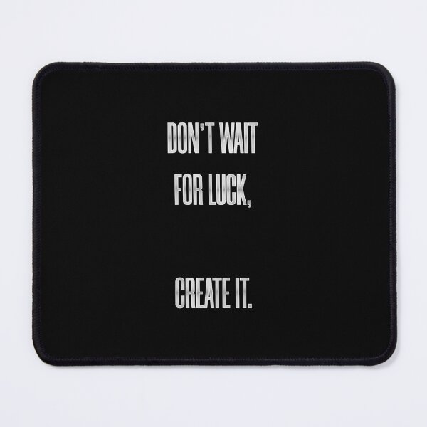 Item preview, Don’t Wait for Luck, Create It designed and sold by Syahrasi.