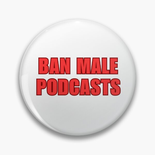 Item preview, ban male podcasts  designed and sold by Jellyly.