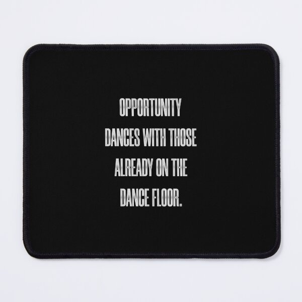 Item preview, Opportunity Dances with Those Already on the Dance Floor designed and sold by Syahrasi.