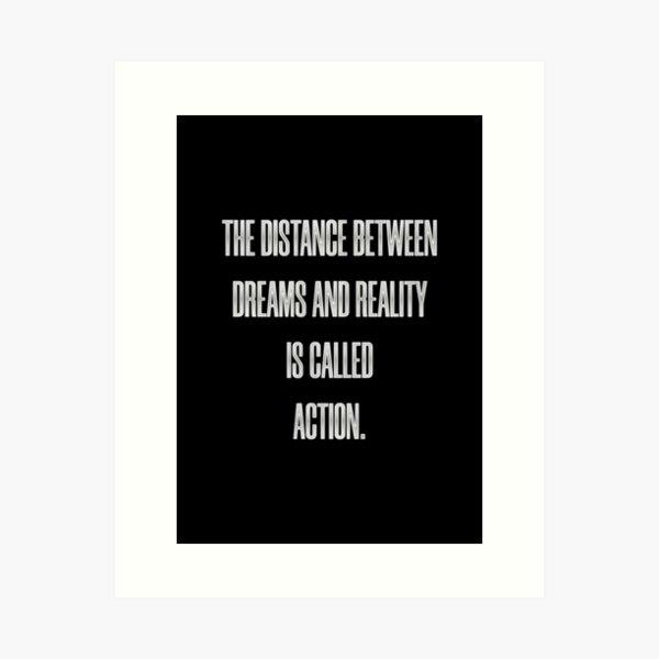 Item preview, The Distance Between Dreams and Reality is Called Action designed and sold by Syahrasi.