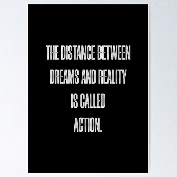 Item preview, The Distance Between Dreams and Reality is Called Action designed and sold by Syahrasi.