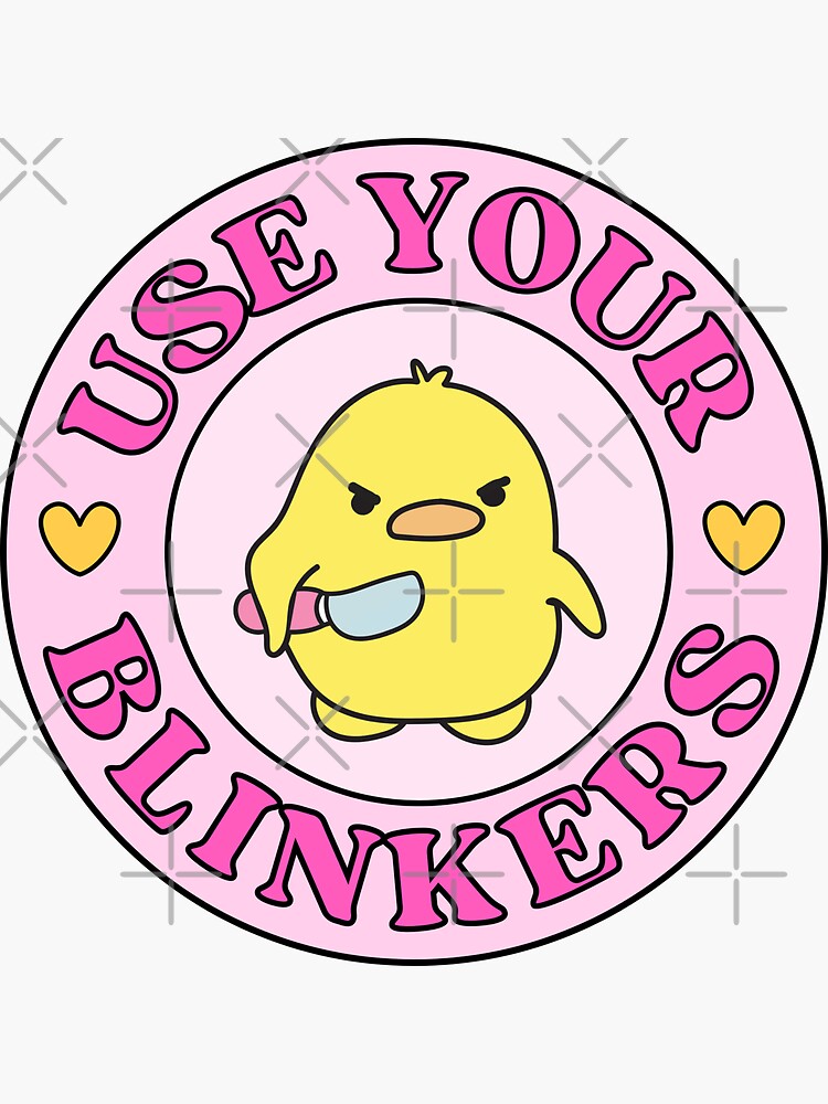 Use Your Blinkers Funny Cute Duck Funny Meme Bumper Sticker For Sale By Yass Art Redbubble