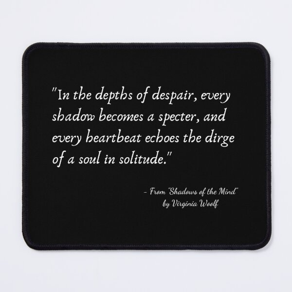 Item preview, A Quote about Depression from Shadows of the Mind" by Virginia Woolf designed and sold by Poemit.