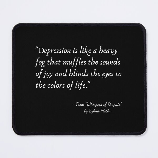 Item preview, A Quote about Depression from "Whispers of Despair" by Sylvia Plath designed and sold by Poemit.