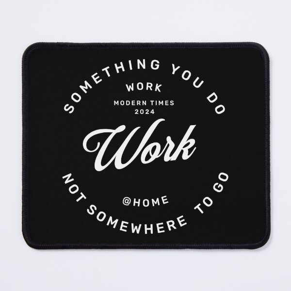 Item preview, Work is something you do not somewhere to go, work from home designed and sold by Dahlann.