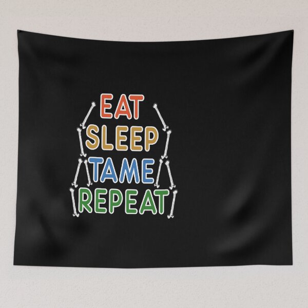 Item preview, Eat sleep tame repeat designed and sold by Creative-Wolf16.
