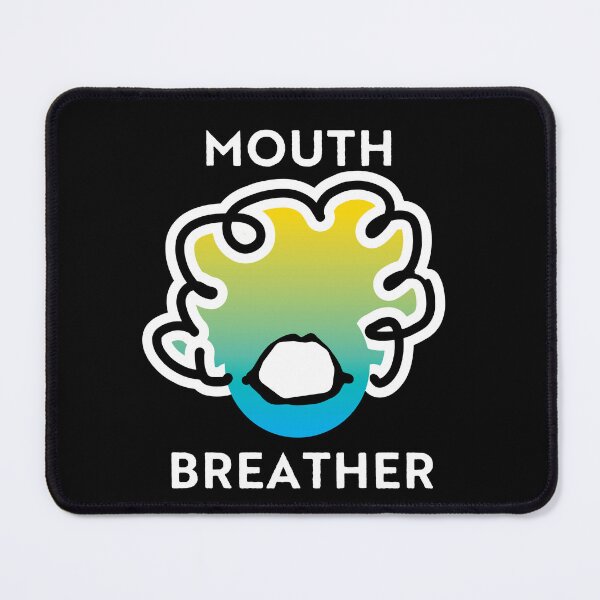 Item preview, Mouth breather designed and sold by WhackoDesigns.