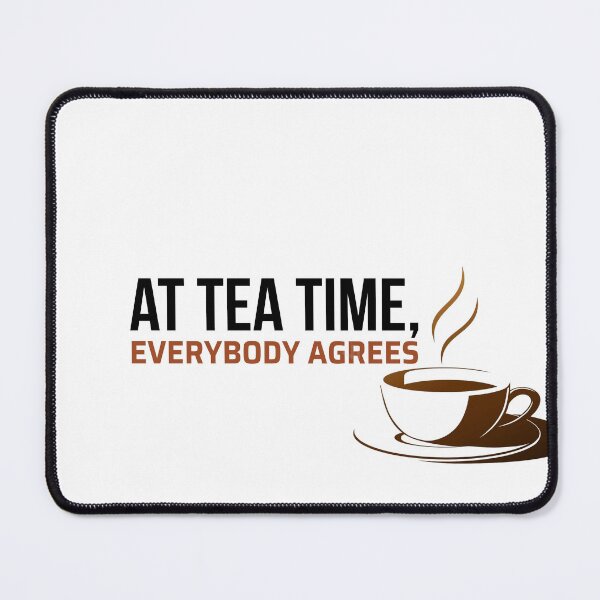 Item preview, At Tea Time, Everybody Agrees designed and sold by idealfoud.