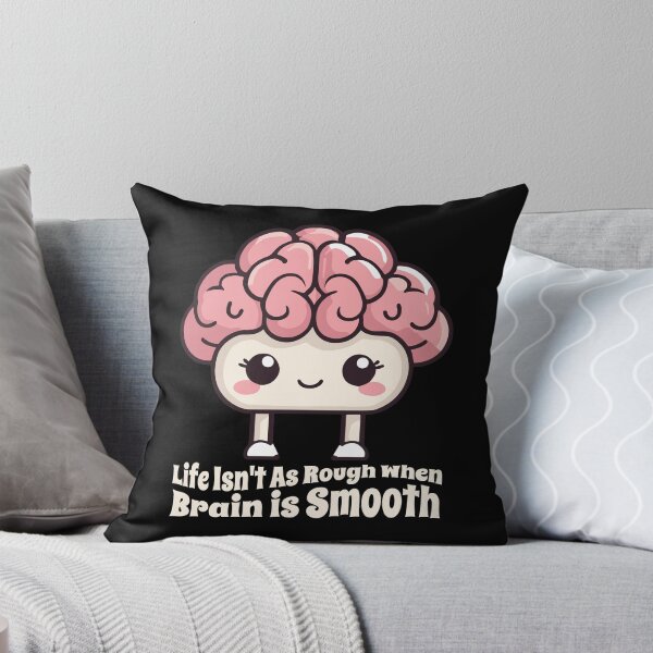 Item preview, Life Isn't As Rough When Brain is Smooth designed and sold by Stick-Artistry.