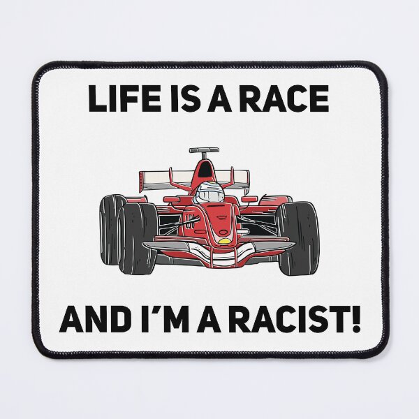 Item preview, Life is a race and I'm a racist! designed and sold by Silly T-shirts.