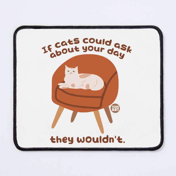 Item preview, CAT ASK ABOUT YOUR DAY designed and sold by TODD GOLDMAN.