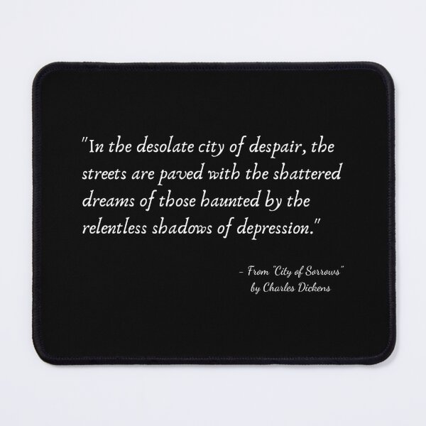 Item preview, A Quote about Depression from "City of Sorrows" by Charles Dickens designed and sold by Poemit.