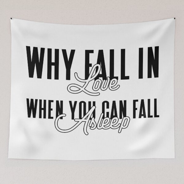 Item preview, Why Fall in Love When You Can Fall Asleep - Funny Valentine's Day, Anti-Valentine's Humor (Black Design) designed and sold by Spiprinto.