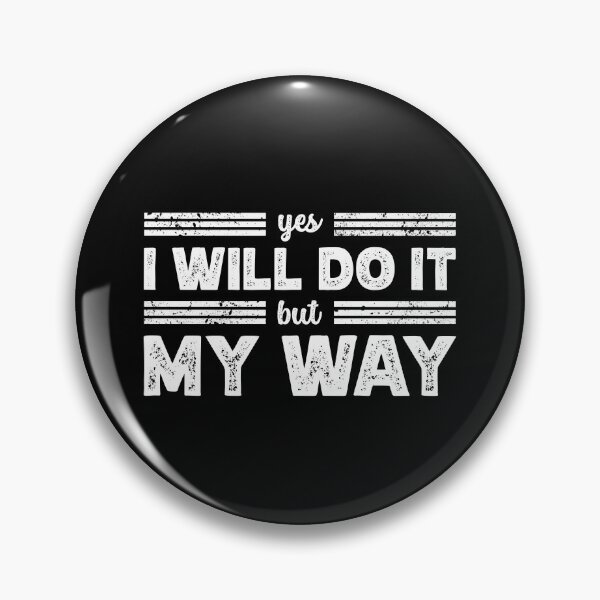 Item preview, Yes I Will Do It But My Way designed and sold by Infinitee8hirts.