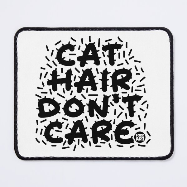 Item preview, CAT HAIR DONT CARE designed and sold by TODD GOLDMAN.