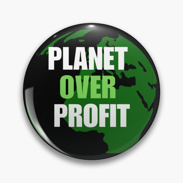 Save Earth with Planet Over Profit Top! Activist Gift (Earth Day, Ecology, Climate Change) Pin